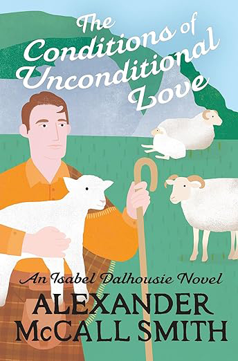 The Conditions of Unconditional Love (Isabel Dalhousie book 27) by Alexander McCall Smith