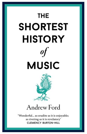 The Shortest History of Music by Andrew Ford