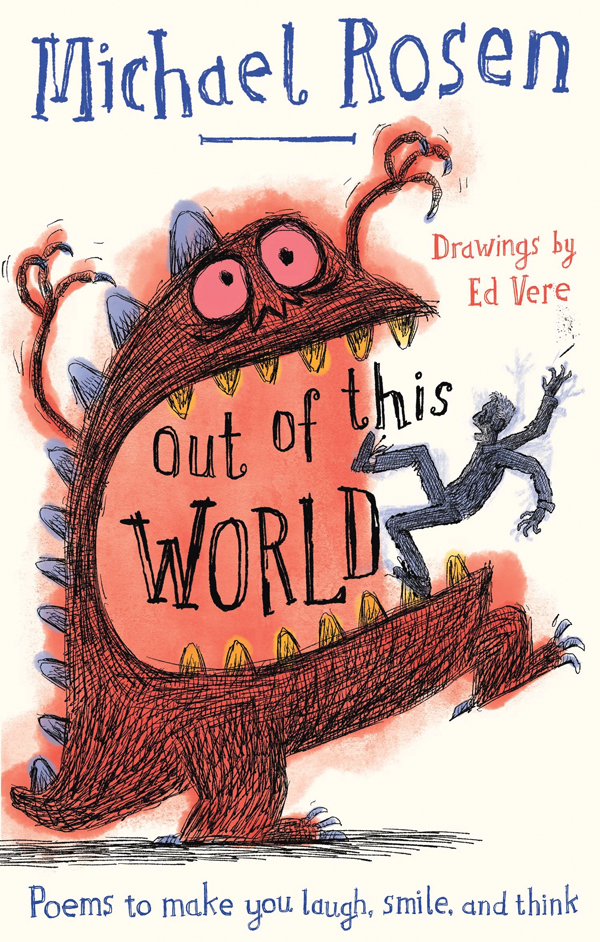 Out of this World by Michael Rosen, Illustrated by Ed Vere